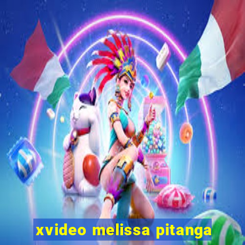 xvideo melissa pitanga